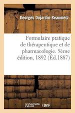 Formulaire Pratique de Thérapeutique Et de Pharmacologie. 5ème Édition, 1892