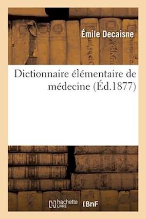 Dictionnaire Élémentaire de Médecine