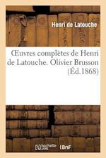 Oeuvres completes de Henri de Latouche. Olivier Brusson