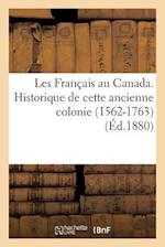 Les Francais au Canada. Historique de cette ancienne colonie (1562-1763) (Ed.1880)