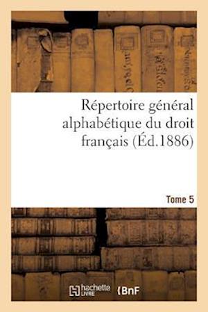 Répertoire Général Alphabétique Du Droit Français Tome 5