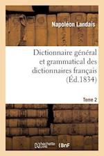 Dictionnaire Général Et Grammatical Des Dictionnaires Français. Tome 2