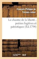 Le Chantre de la Liberté, Poésies Fugitives Et Patriotiques, Par Le Citoyen F. P. F., A. G. D. E.