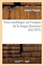 Essai analytique sur l'origine de la langue française