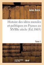 Histoire des idées morales et politiques en France au XVIIIe siècle. Tome I