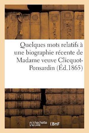 Quelques Mots Relatifs À Une Biographie Récente de Madame Veuve Clicquot-Ponsardin