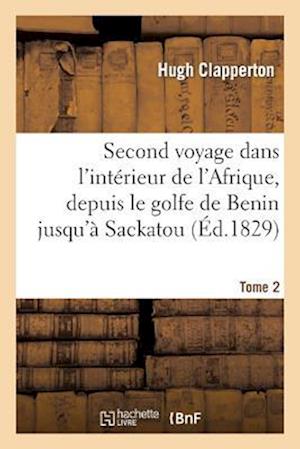 Second voyage dans l'intérieur de l'Afrique, depuis le golfe de Benin jusqu'à Sackatou Tome 2