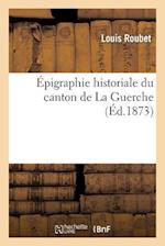Epigraphie historiale du canton de La Guerche