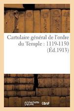 Cartulaire General de l'Ordre Du Temple