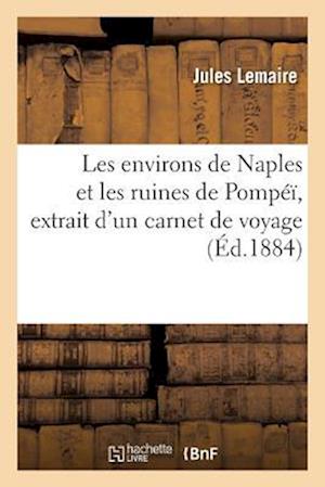 Les Environs de Naples Et Les Ruines de Pompéï Extrait d'Un Carnet de Voyage