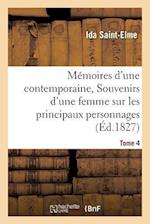 Mémoires d'Une Contemporaine, Ou Souvenirs d'Une Femme Sur Les Principaux Personnages Tome 4