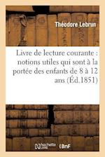 Livre de Lecture Courante: Notions Utiles Qui Sont À La Portée Des Enfants de 8 À 12 ANS