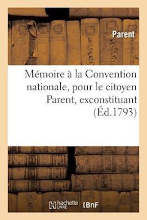 Mémoire À La Convention Nationale, Pour Le Citoyen Parent, Exconstituant