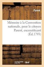 Mémoire À La Convention Nationale, Pour Le Citoyen Parent, Exconstituant