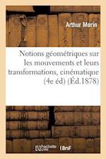 Notions Géométriques Sur Les Mouvements Et Leurs Transformations, Ou Éléments de