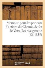 Mémoire Pour Les Porteurs d'Actions Du Chemin de Fer de Versailles Rive Gauche Contre Les