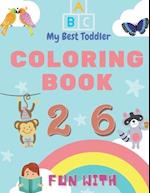 My Best Toddler Coloring Book - Fun with Numbers, Letters, Colors, Animals