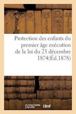 Protection Des Enfants Du Premier Âge Exécution de la Loi Du 23 Décembre 1874