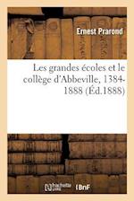 Les Grandes Écoles Et Le Collège d'Abbeville, 1384-1888