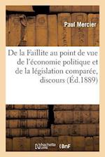 de la Faillite Au Point de Vue de l'Économie Politique Et de la Législation Comparée, Discours