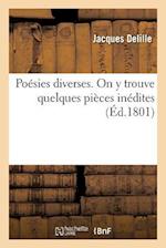 Poésies Diverses. on Y Trouve Quelques Pièces Inédites