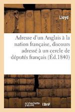 Adresse d'Un Anglais À La Nation Française, Discours Adressé À Un Cercle de Députés Français