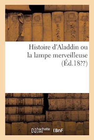 Histoire d'Aladdin Ou La Lampe Merveilleuse