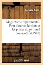 Magnétisme Expérimental. Pour Observer Les États Et Les Phases Du Sommeil Provoqué,