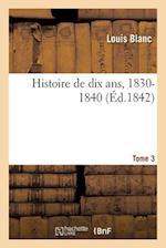 Histoire de Dix Ans, 1830-1840 - Tome 3