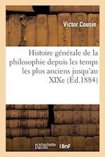 Histoire Générale de la Philosophie Depuis Les Temps Les Plus Anciens Jusqu'au Xixe. 12e Édition