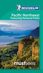 Pacific Northwest: Featuring National Parks, Michelin Must Sees (1st ed. Mar. 13)