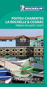 Poitou-Charentes, La Rochelle & Cognac : French Atlantic Coast, Michelin Green Guide* (Feb. 2014)