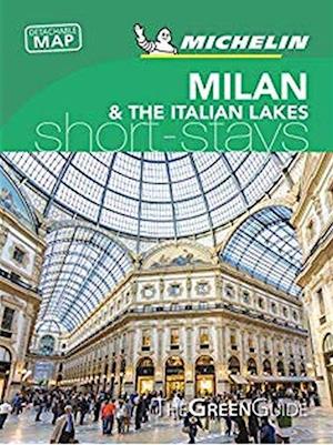 Short Stays Milan & the Italian Lakes, Michelin Green Guide (1st ed. June 19)