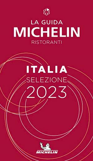 Italie - The MICHELIN Guide 2023: Restaurants (Michelin Red Guide)