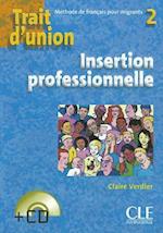 Trait d'union 2: Niveau A2 - Cahier d'insertion professionnelle + CD