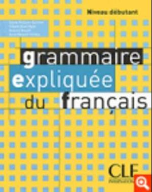 Grammaire Expliquee Du Francais, Niveau Debutant