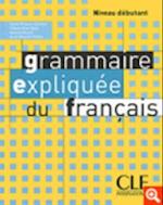 Grammaire Expliquee Du Francais, Niveau Debutant