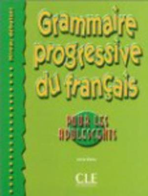 Grammaire progressive du francais pour les adolescents - Niveau debutant