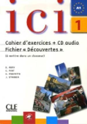 ICI 1 Cahier D'Exercices + CD Audio Fichier Decouvertes