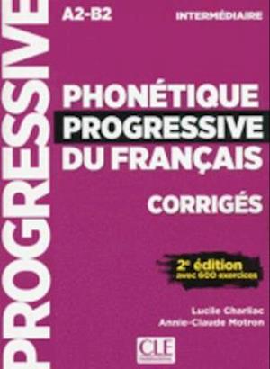 Phonetique progressive du francais: Niveau intermediaire (A2/B1) Corriges