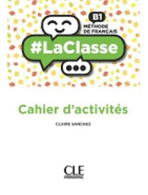 #LaClasse - Niveau B1 - Cahier d'activites