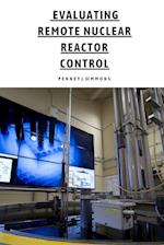 Evaluating Remote Nuclear Reactor Control 