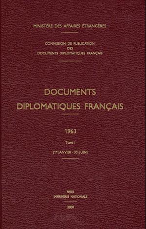 Documents Diplomatiques Francais: 1963. Tome I. (1er Janvier - 30 Juin)