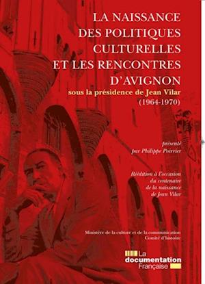 La naissance des politiques culturelles et les rencontres d''Avignon
