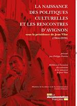 La naissance des politiques culturelles et les rencontres d''Avignon