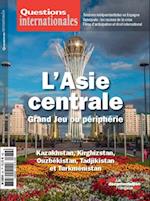Questions internationales : L''Asie centrale, Grand Jeu ou périphérie - n°82