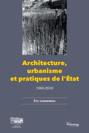 Architecture, urbanisme et pratiques de l''Etat