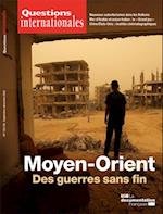 Questions Internationales : Moyen-Orient : des guerres sans fin - n°103/104