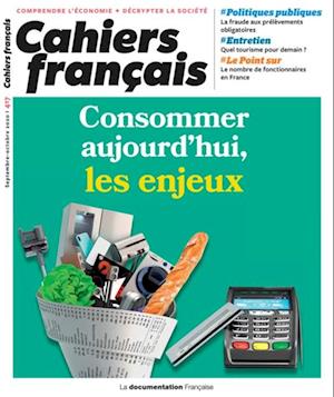 Cahiers français : Consommer aujourd''hui, les enjeux - n°417