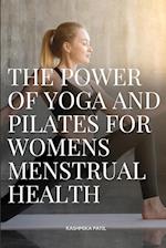 THE POWER OF YOGA AND PILATES FOR WOMENS MENSTRUAL HEALTH 